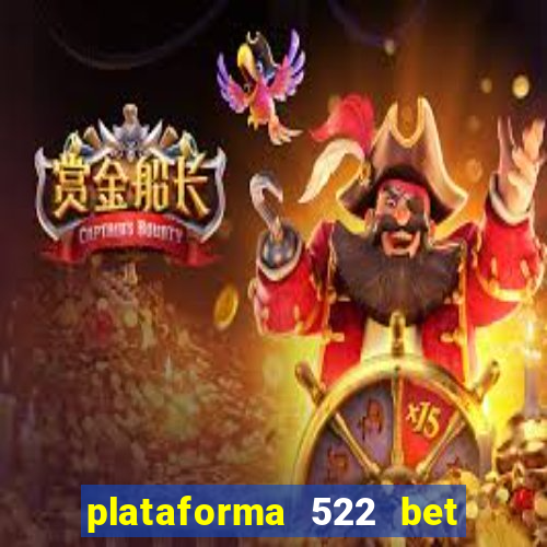 plataforma 522 bet 茅 confi谩vel